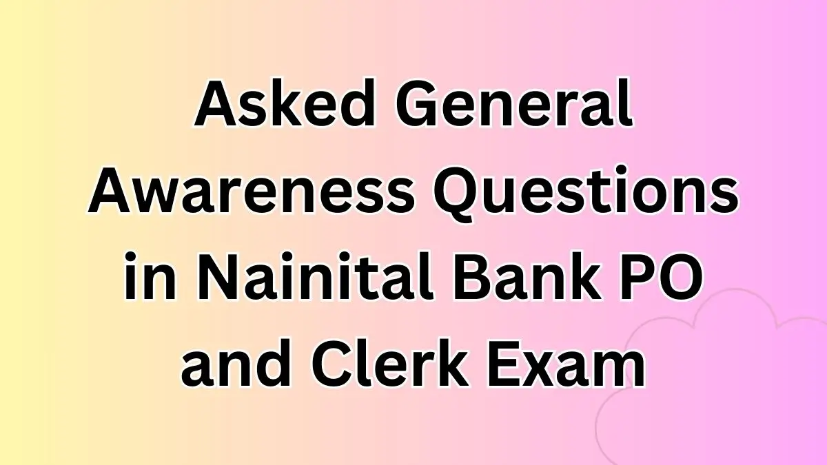 Asked General Awareness Questions in Nainital Bank PO and Clerk Exam