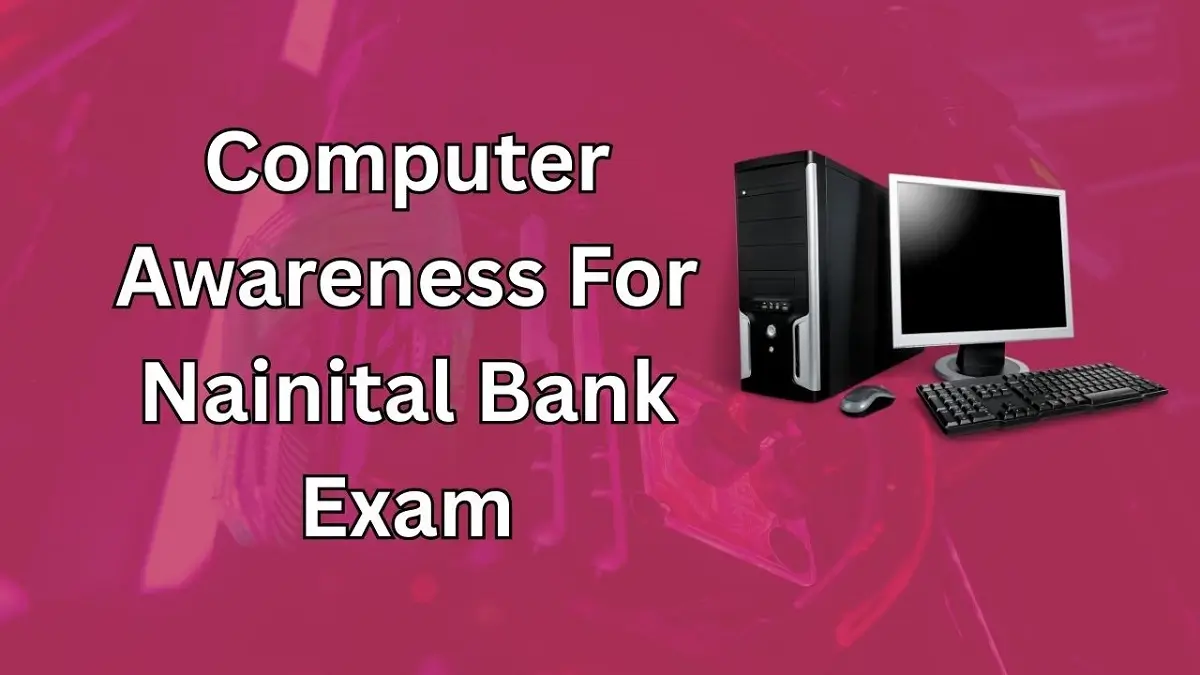 Computer Awareness For Nainital Bank Exam